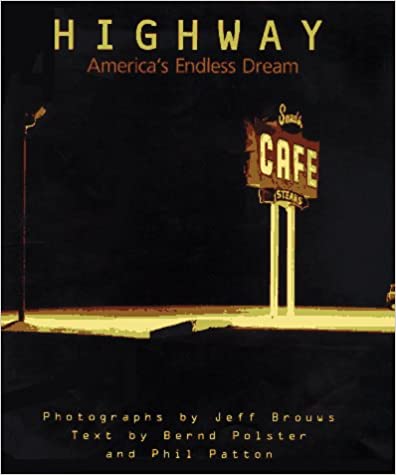 Highway America's Endless Dream by Jeff Brouws, Bernd Polster, and Phil Patton