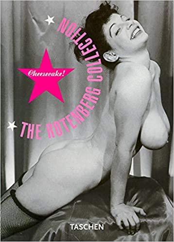 Cheesecake! The Rotenberg Collection: 50 Years of Pin-up Fever by Taschen
