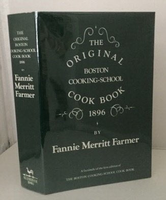 The Original Boston Cooking-School Cook Book 1896 A Facsimile of the First Edition by Fannie Merritt Farmer