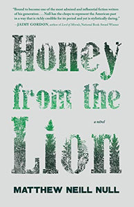 Honey from the Lion by Matthew Neill Null