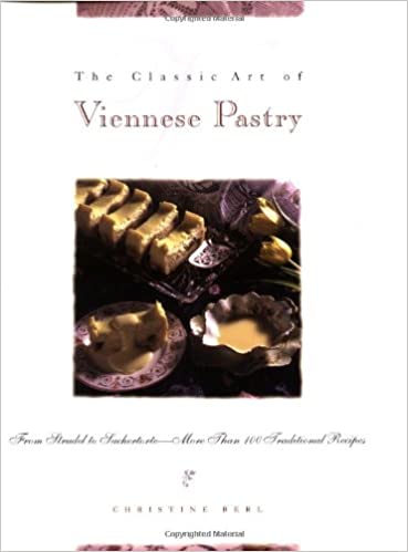 The Classic Art of Viennese Pastry by Christine Berl