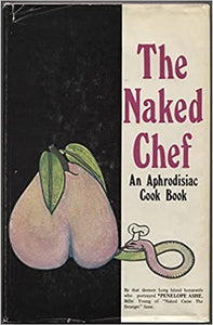 The Naked Chef An Aphrodisiac Cookbook by Billie Young