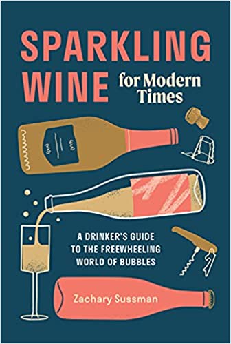 Sparkling Wine for Modern Times by Zachary Sussman