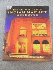 Mark Miller's Indian Market Cookbook by Mark Miller, Mark Kiffin, and Suzy Dayton