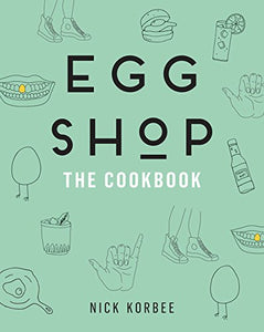 Egg Shop The Cookbook by Nick Korbee