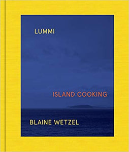 Lummi Island Cooking by Blaine Wetzel