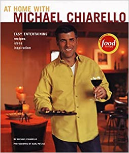 At Home with Michael Chiarello: Easy Entertaining by Michael Chiarello