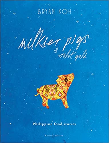 Milkier Pigs & Violet Gold Philippine Food Stories by Bryan Koh