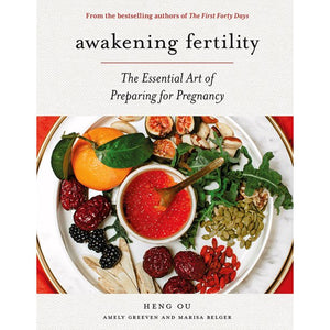 Awakening Fertility The Essential Art of Preparing for Pregnancy by Heng Ou