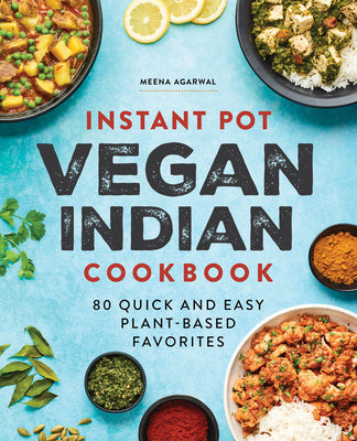 Instant Pot Vegan Indian Cookbook by Meena Agarwal
