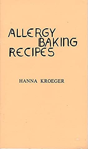 Allergy Baking Recipes by Hanbna Kroeger