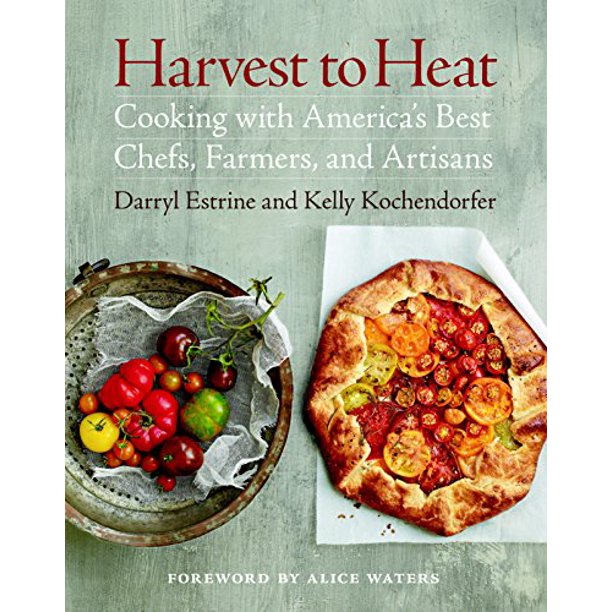Harvest to Heat by Darryl Estrine and Kelly Kochendorfer