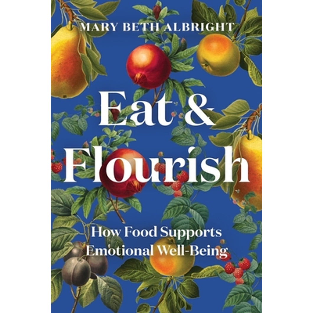 Eat & Flourish by Mary Beth Albright