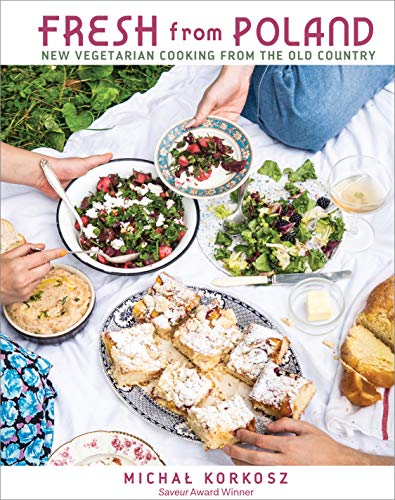 Fresh from Poland: New Vegetarian Cooking from the Old Country by Michal Korkosz