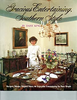 Gracious Entertaining, Southern Style by Daisy King