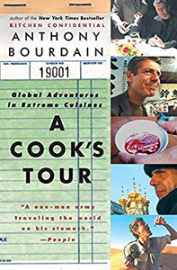 A Cooks Tour: Global Adventures in Extreme Cuisines by Anthony Bourdain