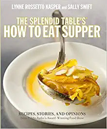 The Splendid Table's How to Eat Supper by Lynne Rossetto Kasper and Sally Swift
