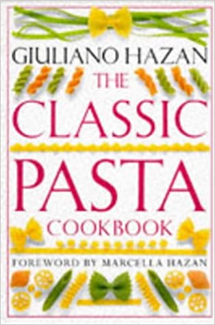 The Classic Pasta Cookbook by Giuliano Hazan