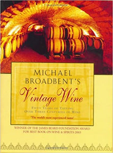 Michael Broadbent's Vintage Wine by Michael Broadbent