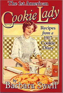 The 1st American Cookie Lady: Recipes from a 1917 Cookie Diary by Barbara Swell