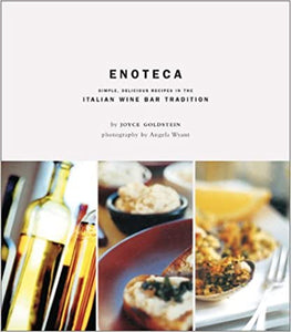 Enoteca: Simple, Delicious Recipes in the Italian Wine Bar Tradition by Joyce Goldstein