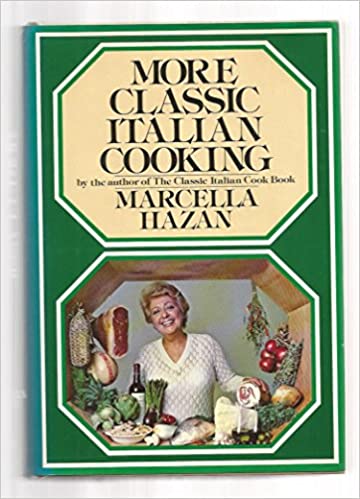 More Classic Italian Cooking by Marcella Hazan