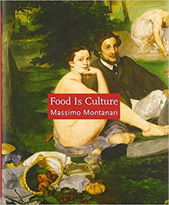 Food is Culture by Massimo Montanari