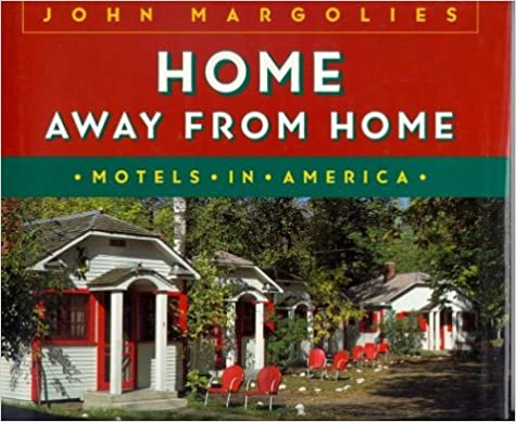 Home Away From Home: Motels in America by John Margolies