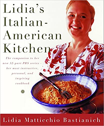 Lidia's Italian American Kitchen by Lidia Matticchio Bastianich