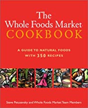 The Whole Foods Market Cookbook by Steve Petusevsky and Whole Foods Market Team Members