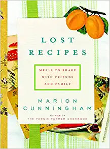 Lost Recipes Meals To Share With Friends and Family by Marion  Cunningham
