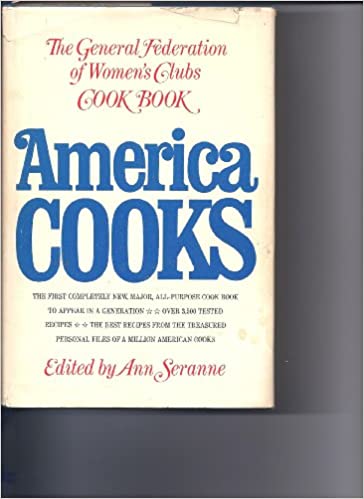 America Cooks: The General Federation of Women's Clubs Cook Book by Ann Seranne (editor)
