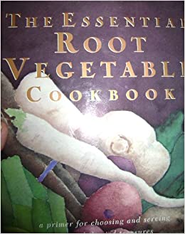 The Essential Root Vegetable Cookbook by Sally and Martin Stone