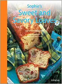 Sophie's Sweet and Savory Loaves by Sophie Dudemaine