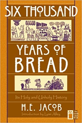 Six Thousand Years of Bread by H.E. Jacob