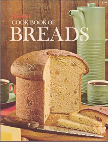 Sunset Cook Book of Breads by the editors of Sunset Books and Sunset Magazine