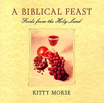 A Biblical Feast by Kitty Morse