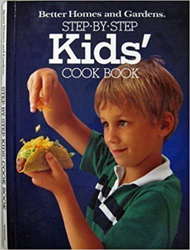 Better Homes and Gardens Step-by-Step Kids' Cook Book by Better Homes and Gardens