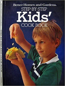 Better Homes and Gardens Step-by-Step Kids' Cook Book by Better Homes and Gardens