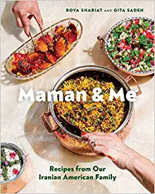 Maman and Me: Recipes from Our Iranian American Family by Roya Shariat and Gita Sadeh