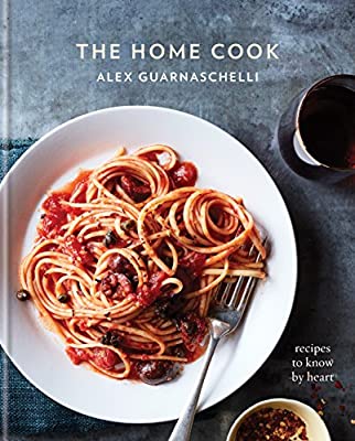 The Home Cook (Recipes To Know By Heart) by Alex Guarnaschelli