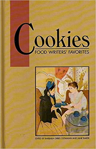Cookies: Food Writers' Favorites by Barbara Gibbs Ostmann and Jane Baker