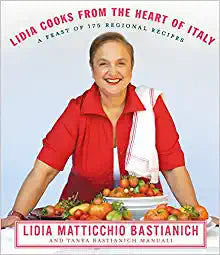 Lidia Cooks from the Heart of Italy by Lidia Matticchio Bastianich and Tanya Bastianich Manuali