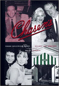 Chasen's Where Hollywood Dined Recipes and Memories by Betty Goodwin