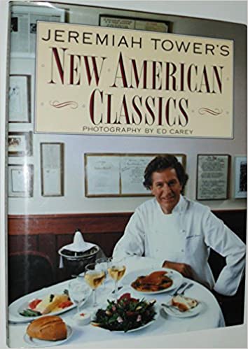 Jeremiah Tower's New American Classics by Jeremiah Tower