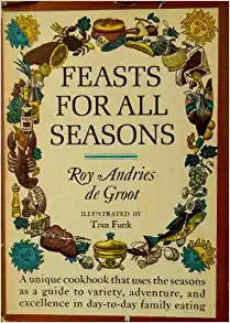 Feasts For All Seasons by Roy Andries De Groot