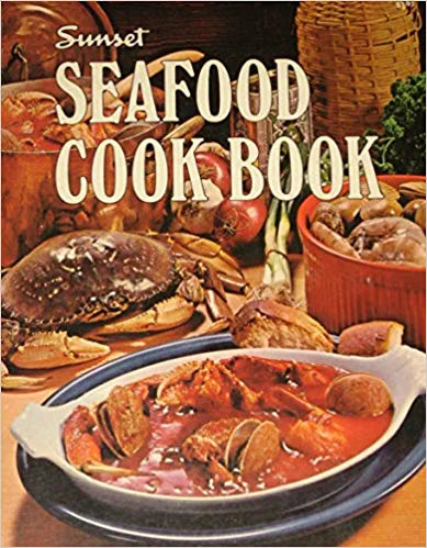 Seafood Cook Book by the Editors of Sunset Magazine and Sunset Books
