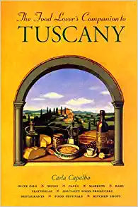 The Food Lover's Companion to Tuscany by Carla Capalbo