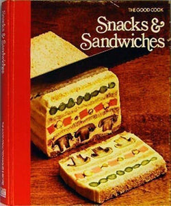 The Good Cook Snacks & Sandwiches by the Editors of Time-Life Books