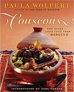 Couscous and Other Good Foods from Morocco by Paula Wolfert